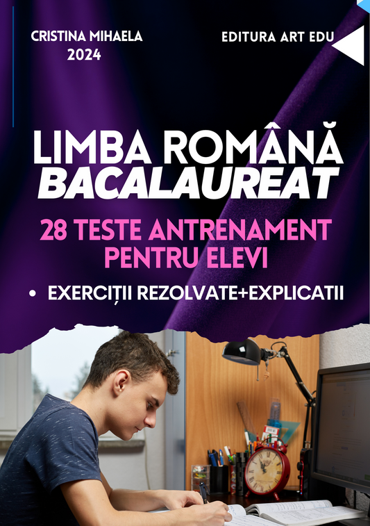 28 Teste de antrenament - Limba si literatura romana pentru bacalaureat