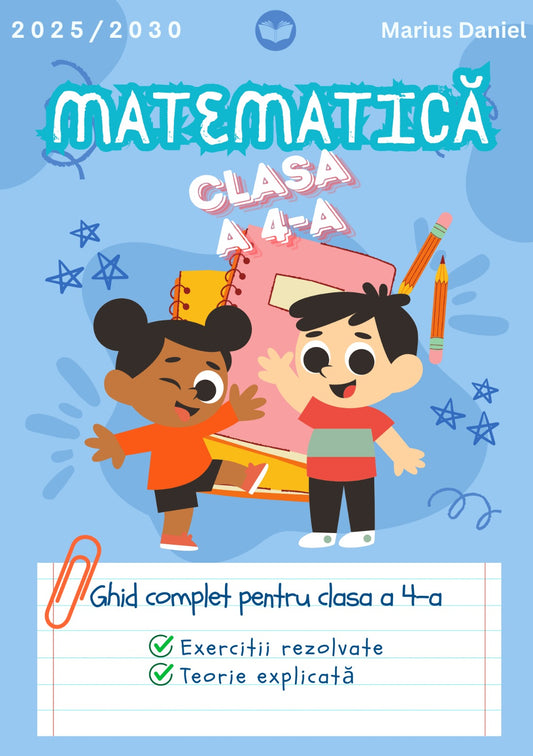 Ghid complet Matematica clasa a 4-a