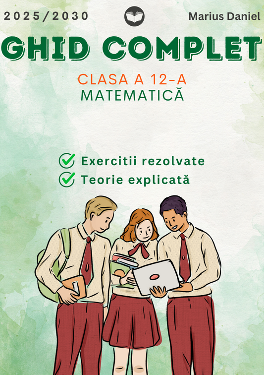 Ghid Complet: Matematică Clasa a 12-a