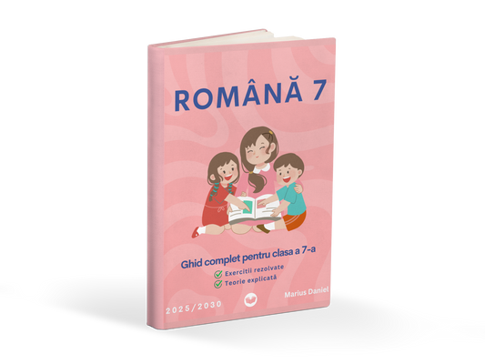 Ghid complet Limba si Literatura Romana Clasa a 7-a