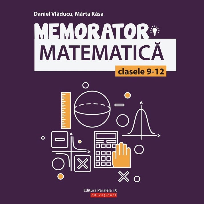 Memorator de matematică pentru clasele IX-XII - Educatiesiperformanta